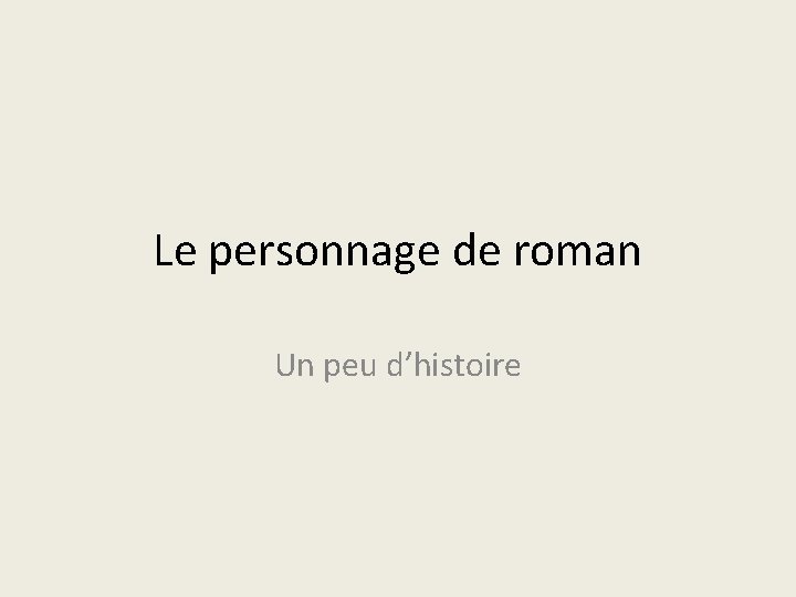 Le personnage de roman Un peu dhistoire A