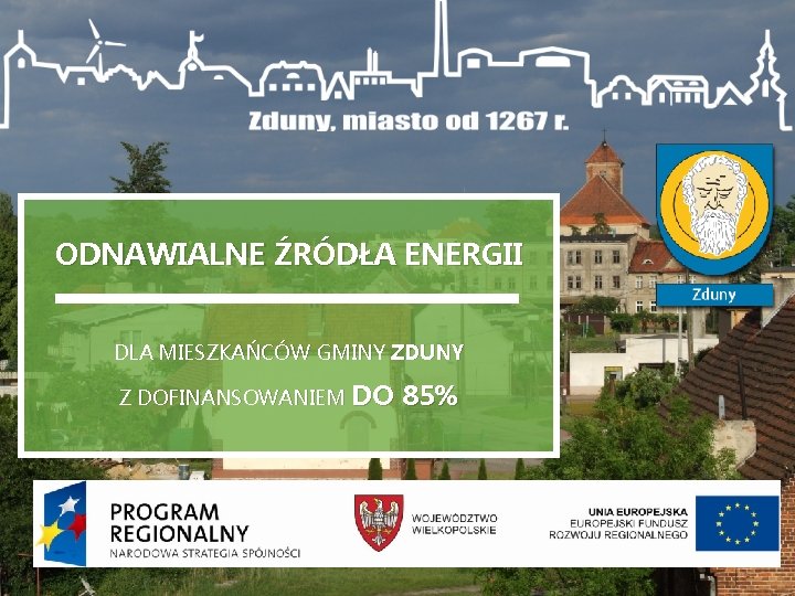 ODNAWIALNE ŹRÓDŁA ENERGII DLA MIESZKAŃCÓW GMINY ZDUNY Z DOFINANSOWANIEM DO 85% 