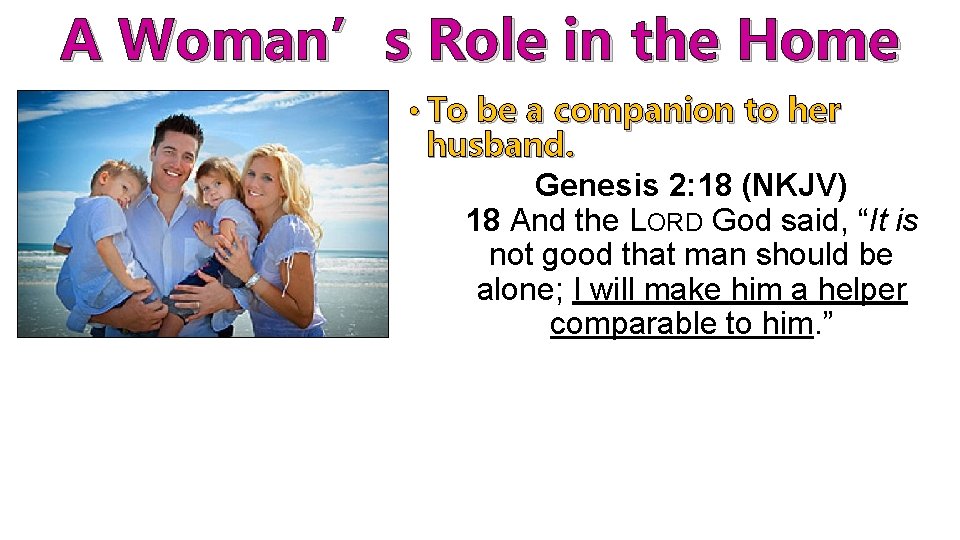 A Woman’s Role in the Home • To be a companion to her husband.