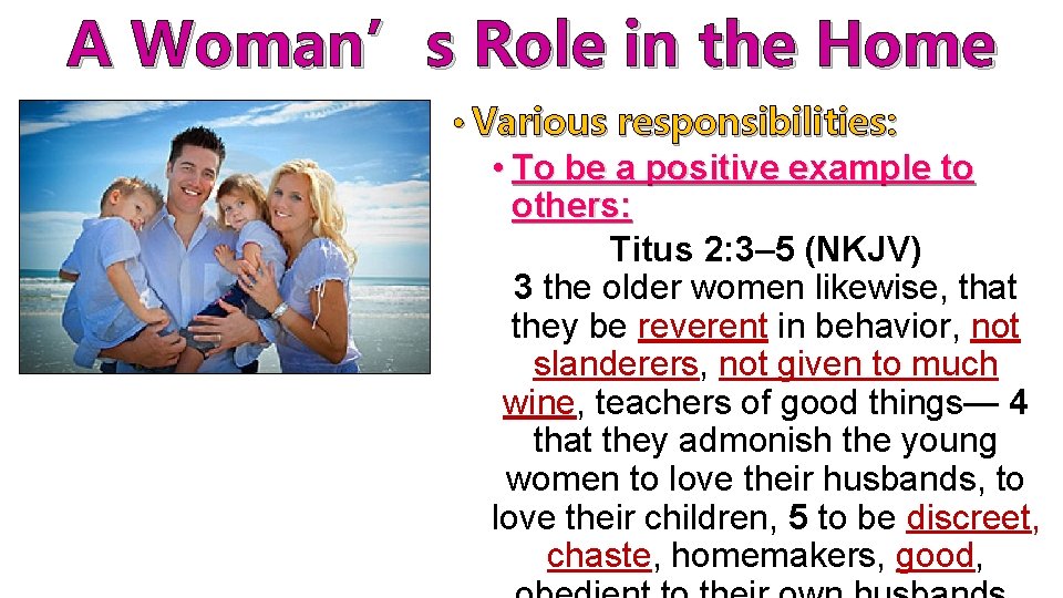 A Woman’s Role in the Home • Various responsibilities: • To be a positive