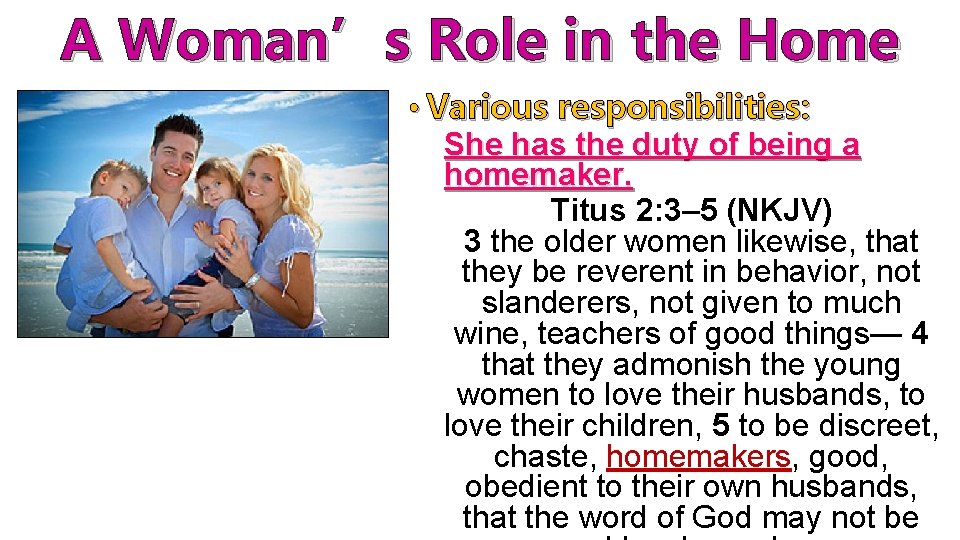 A Woman’s Role in the Home • Various responsibilities: She has the duty of