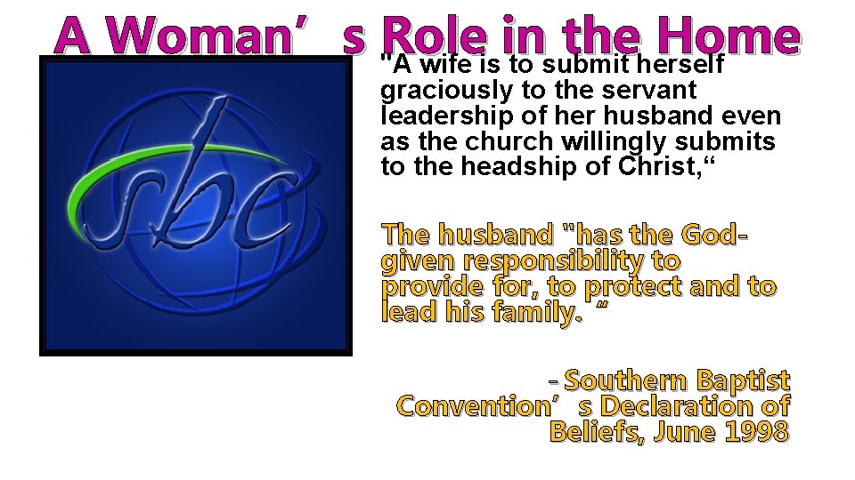 A Woman’s Role in the Home "A wife is to submit herself graciously to