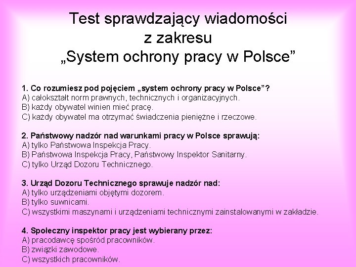 Test sprawdzający wiadomości z zakresu „System ochrony pracy w Polsce” 1. Co rozumiesz pod