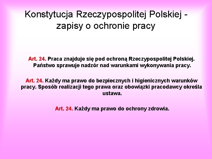 Konstytucja Rzeczypospolitej Polskiej zapisy o ochronie pracy Art. 24. Praca znajduje się pod ochroną
