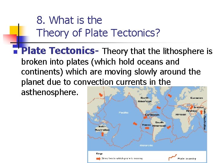 8. What is the Theory of Plate Tectonics? n Plate Tectonics- Theory that the