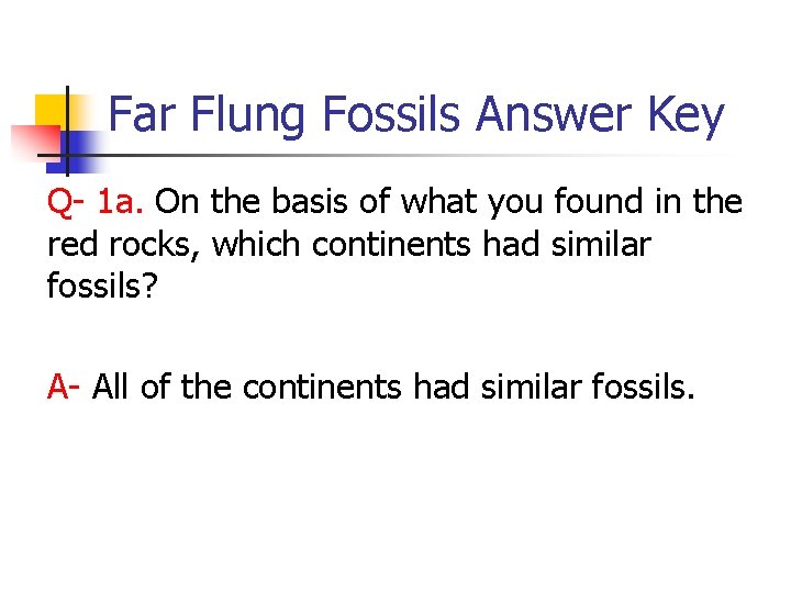 Far Flung Fossils Answer Key Q- 1 a. On the basis of what you