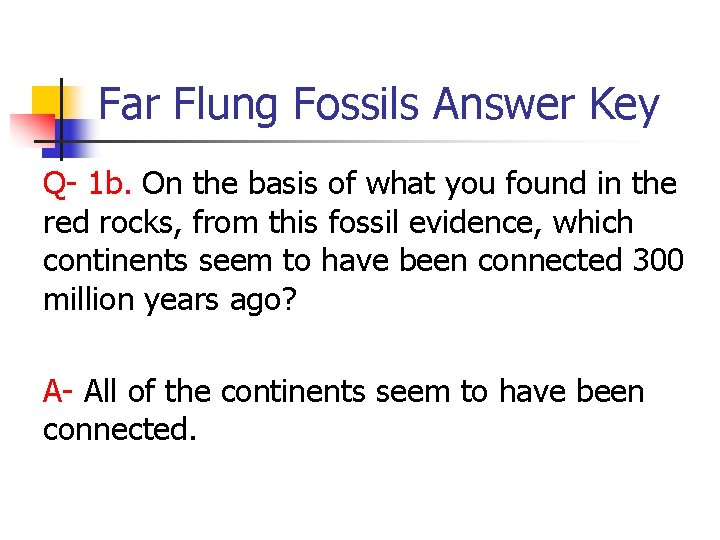 Far Flung Fossils Answer Key Q- 1 b. On the basis of what you