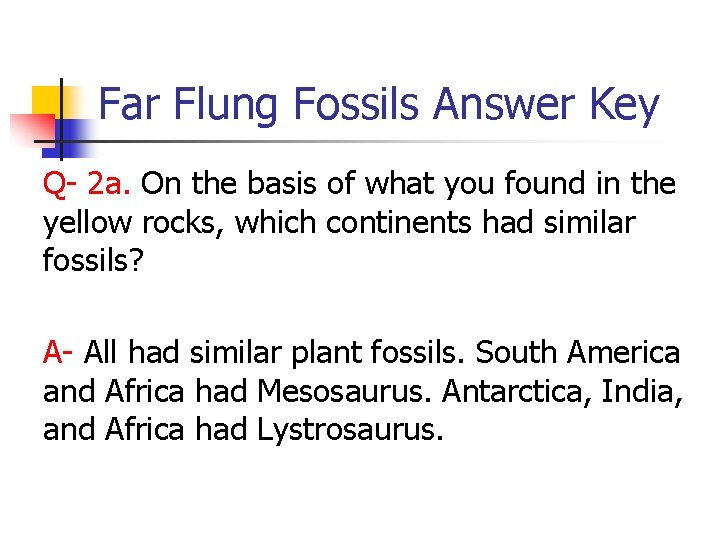 Far Flung Fossils Answer Key Q- 2 a. On the basis of what you