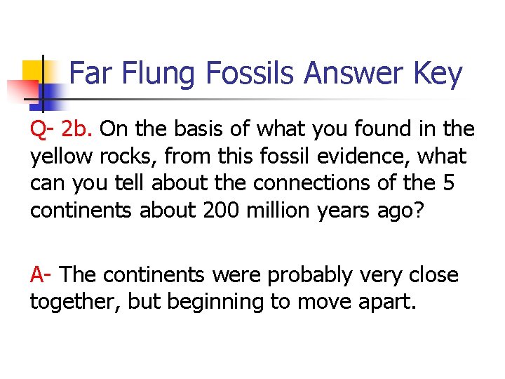 Far Flung Fossils Answer Key Q- 2 b. On the basis of what you