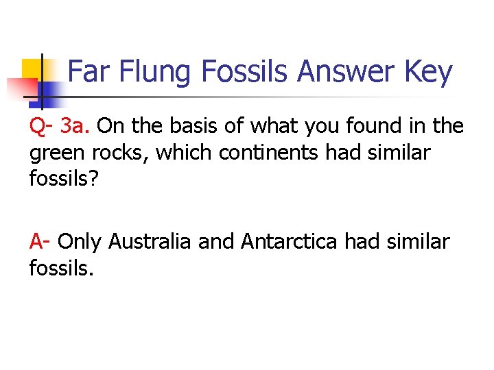 Far Flung Fossils Answer Key Q- 3 a. On the basis of what you