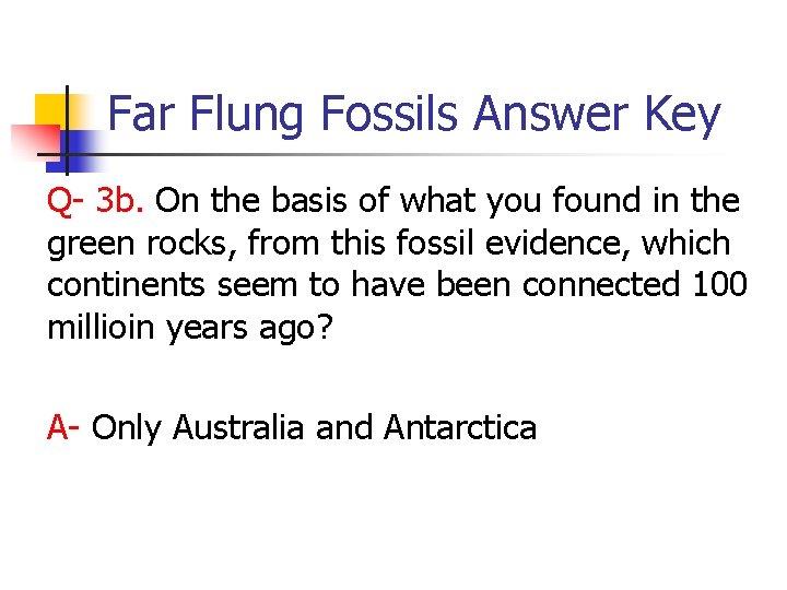 Far Flung Fossils Answer Key Q- 3 b. On the basis of what you