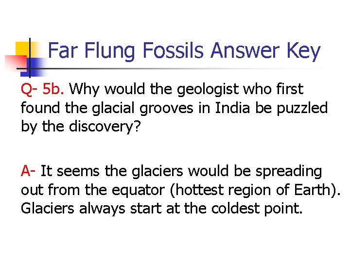 Far Flung Fossils Answer Key Q- 5 b. Why would the geologist who first