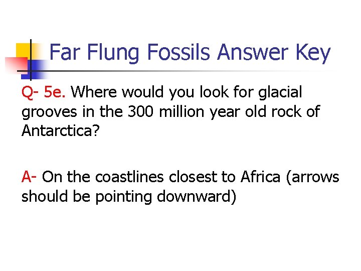 Far Flung Fossils Answer Key Q- 5 e. Where would you look for glacial