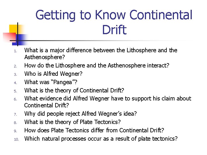 Getting to Know Continental Drift 1. 2. 3. 4. 5. 6. 7. 8. 9.