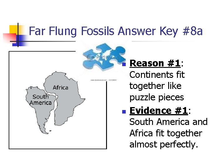 Far Flung Fossils Answer Key #8 a n n Reason #1: Continents fit together