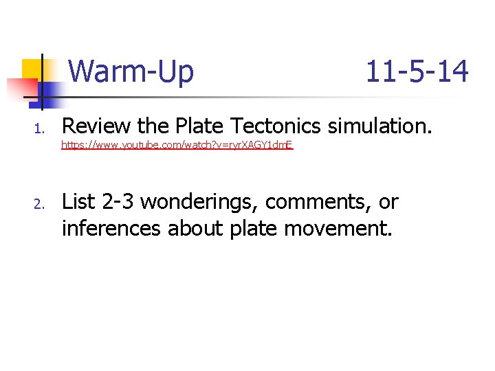 Warm-Up 1. 11 -5 -14 Review the Plate Tectonics simulation. https: //www. youtube. com/watch?