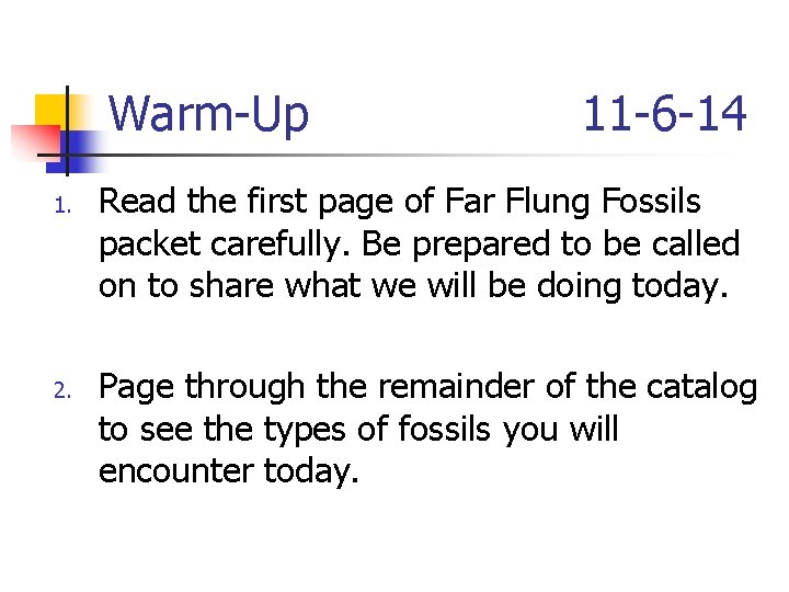 Warm-Up 1. 2. 11 -6 -14 Read the first page of Far Flung Fossils