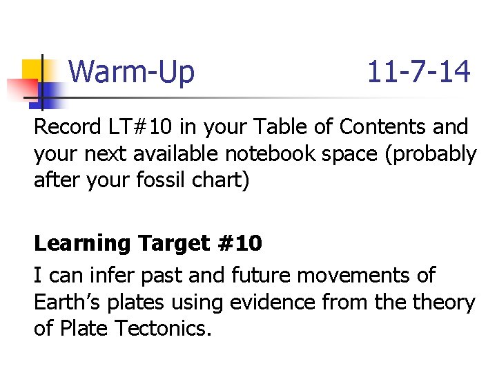 Warm-Up 11 -7 -14 Record LT#10 in your Table of Contents and your next