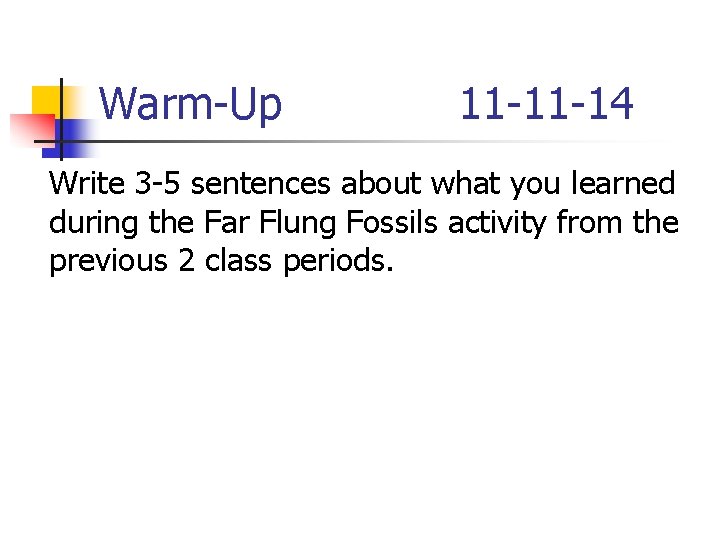 Warm-Up 11 -11 -14 Write 3 -5 sentences about what you learned during the