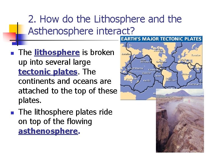 2. How do the Lithosphere and the Asthenosphere interact? n n The lithosphere is