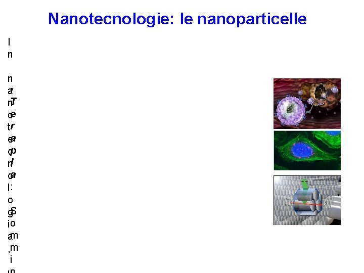 Nanotecnologie: le nanoparticelle I n n a • n. T oe tr ea cp