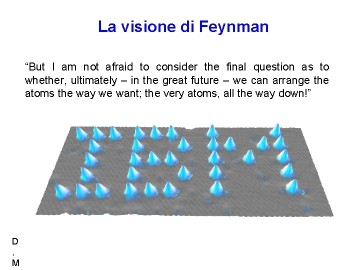 La visione di Feynman “But I am not afraid to consider the final question