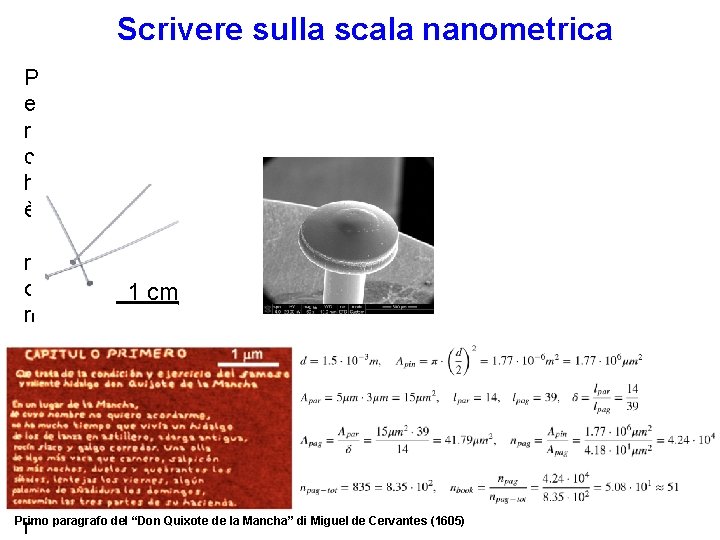 Scrivere sulla scala nanometrica P e r c h è n o 1 cm