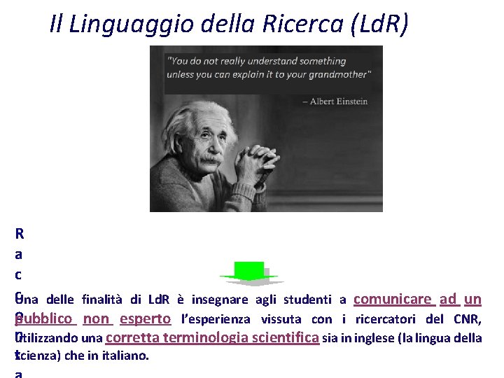 Il Linguaggio della Ricerca (Ld. R) R a c c. Una delle finalità di