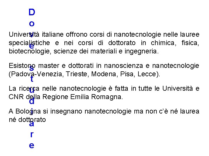 D o Università italiane offrono corsi di nanotecnologie nelle lauree v specialistiche e nei