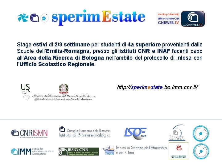 Stage estivi di 2/3 settimane per studenti di 4 a superiore provenienti dalle Scuole