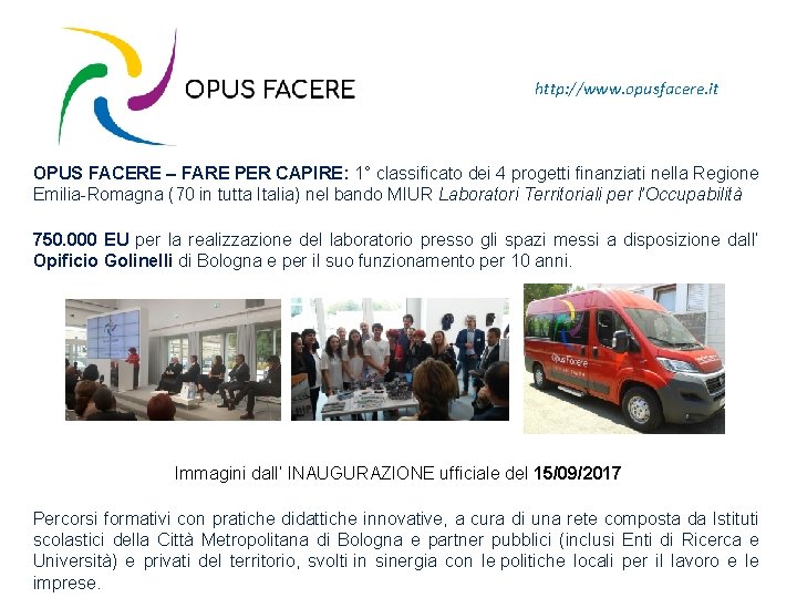 http: //www. opusfacere. it OPUS FACERE – FARE PER CAPIRE: 1° classificato dei 4