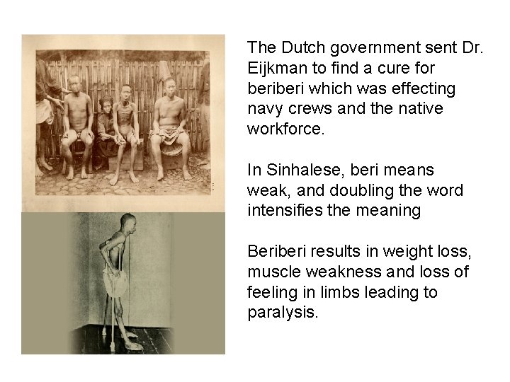 The Dutch government sent Dr. Eijkman to find a cure for beri which was