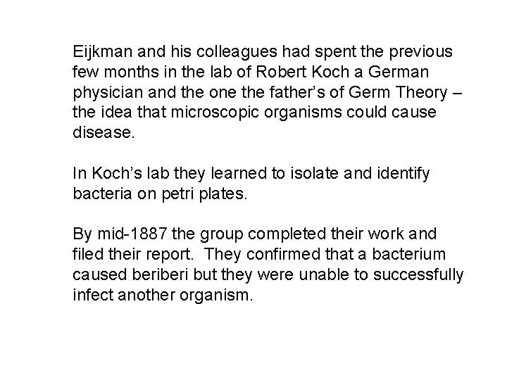 Eijkman and his colleagues had spent the previous few months in the lab of