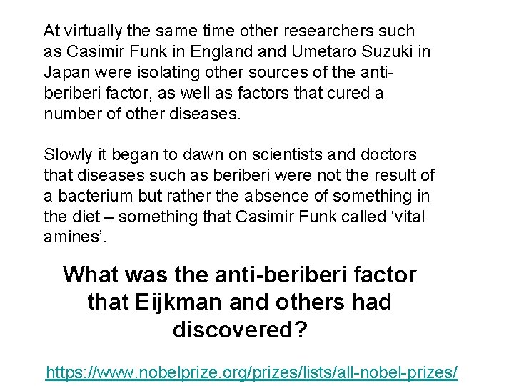 At virtually the same time other researchers such as Casimir Funk in England Umetaro At virtually the same time other researchers such as Casimir Funk in England Umetaro