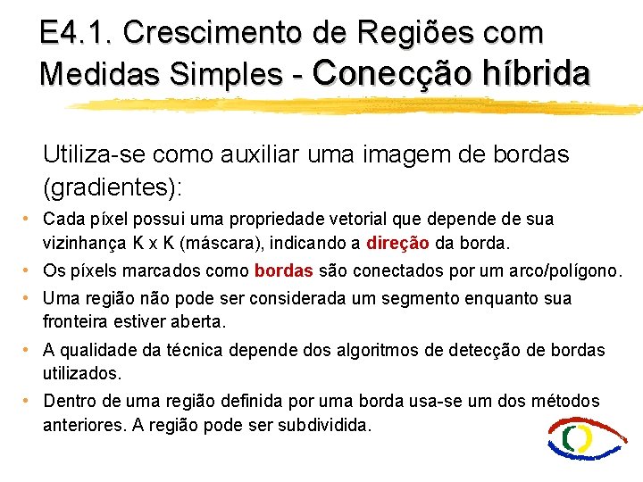 E 4. 1. Crescimento de Regiões com Medidas Simples - Conecção híbrida Utiliza-se como