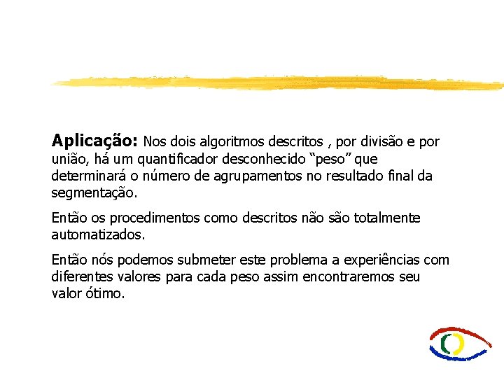 Aplicação: Nos dois algoritmos descritos , por divisão e por união, há um quantificador