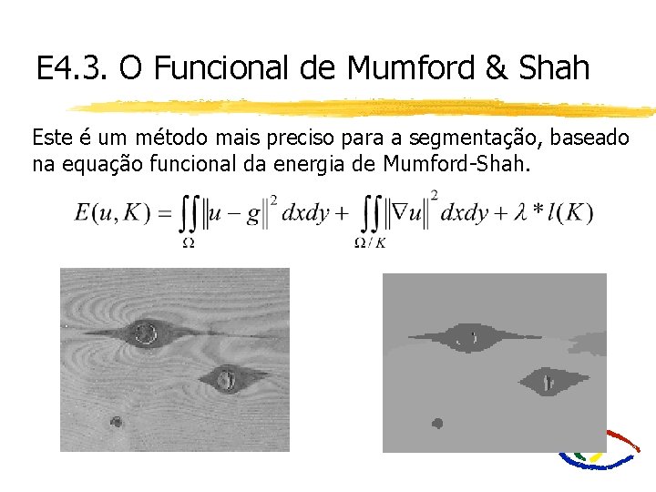 E 4. 3. O Funcional de Mumford & Shah Este é um método mais