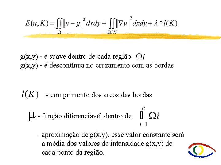 g(x, y) - é suave dentro de cada região g(x, y) - é descontínua