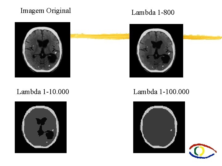 Imagem Original Lambda 1 -10. 000 Lambda 1 -800 Lambda 1 -100. 000 