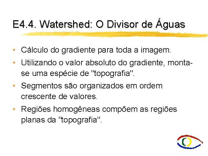 E 4. 4. Watershed: O Divisor de Águas • Cálculo do gradiente para toda