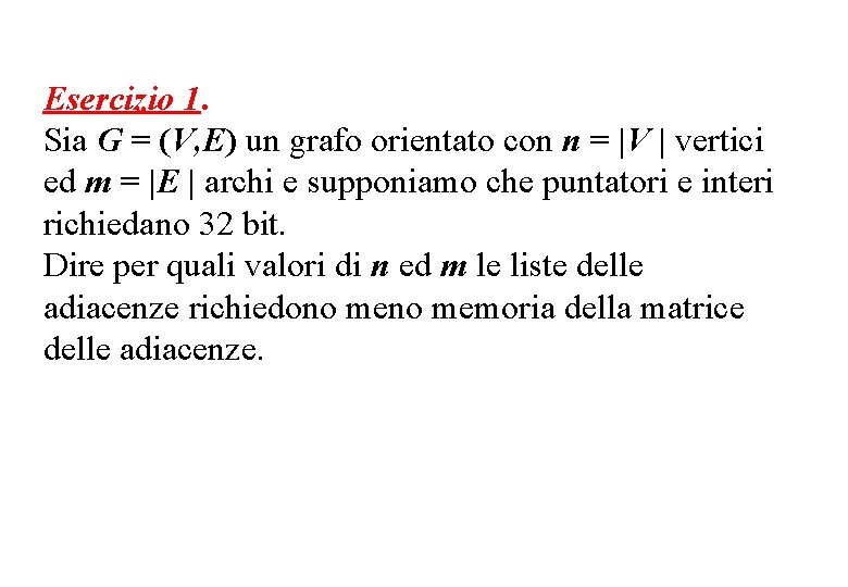 Esercizio 1. Sia G = (V, E) un grafo orientato con n = |V