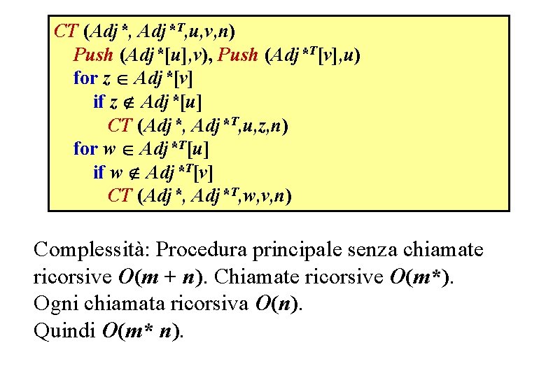 CT (Adj*, Adj*T, u, v, n) Push (Adj*[u], v), Push (Adj*T[v], u) for z