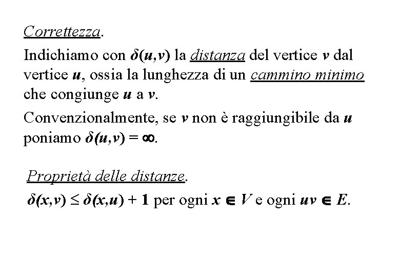 Correttezza. Indichiamo con δ(u, v) la distanza del vertice v dal vertice u, ossia