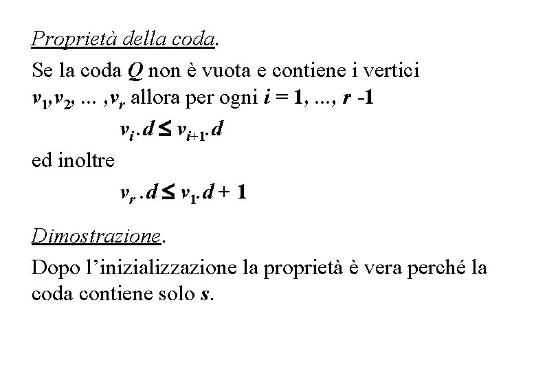 Proprietà della coda. Se la coda Q non è vuota e contiene i vertici