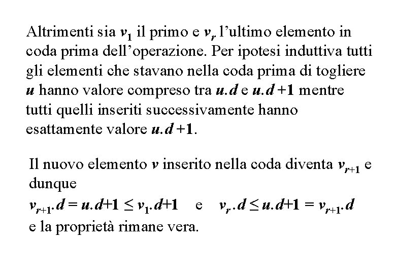 Altrimenti sia v 1 il primo e vr l’ultimo elemento in coda prima dell’operazione.