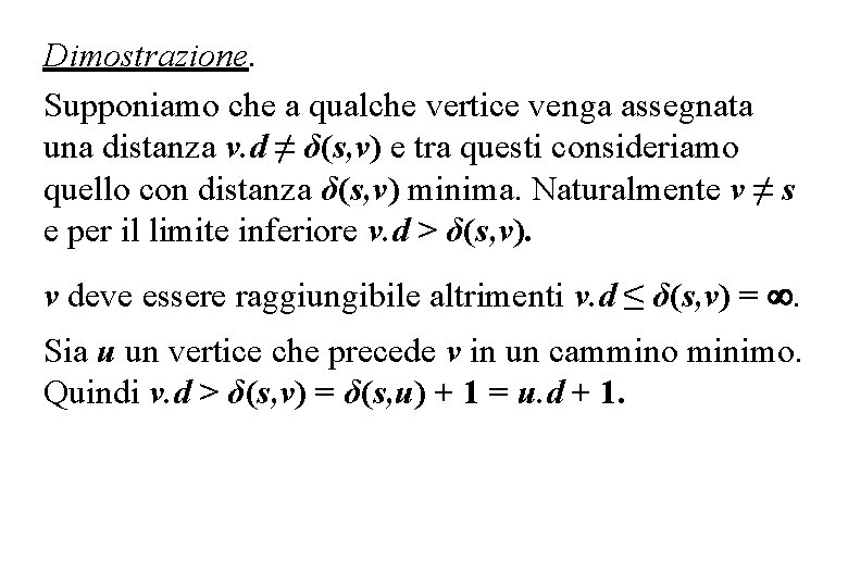 Dimostrazione. Supponiamo che a qualche vertice venga assegnata una distanza v. d ≠ δ(s,