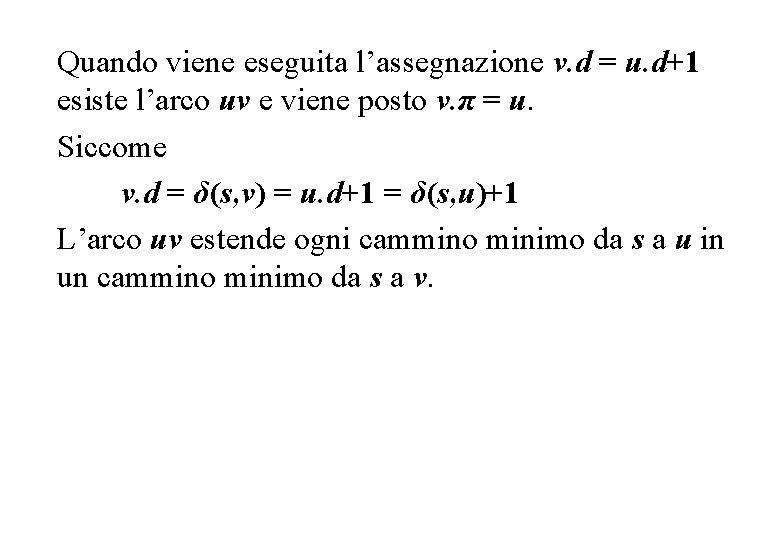 Quando viene eseguita l’assegnazione v. d = u. d+1 esiste l’arco uv e viene