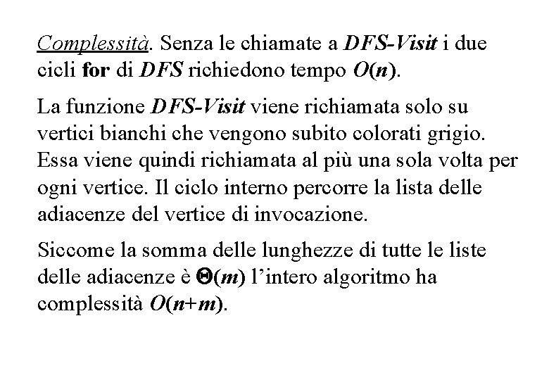 Complessità. Senza le chiamate a DFS-Visit i due cicli for di DFS richiedono tempo