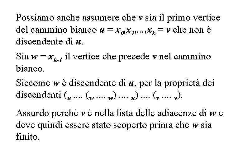 Possiamo anche assumere che v sia il primo vertice del cammino bianco u =