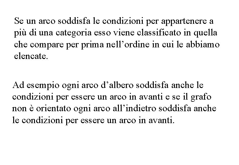 Se un arco soddisfa le condizioni per appartenere a più di una categoria esso